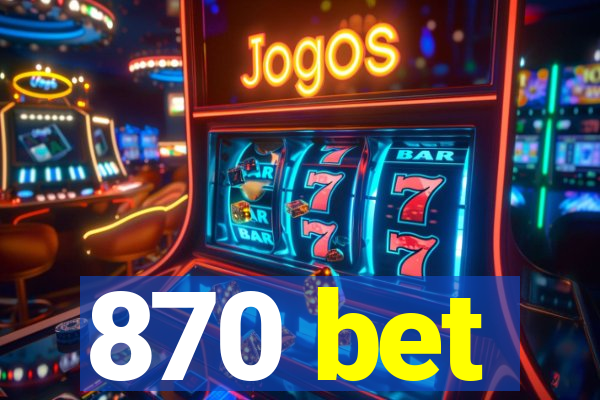 870 bet